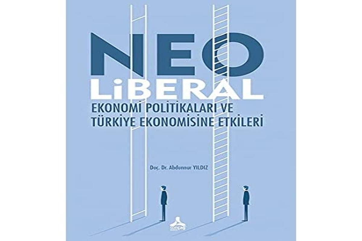 Neo Liberal Ekonomi Politikaları ve Türkiye Ekonomisine Etkileri Books