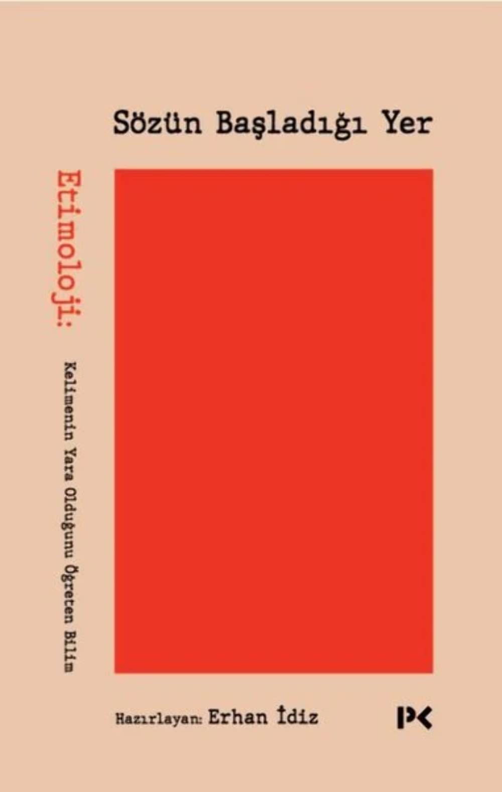 Sözün Başladığı Yer: Etimoloji: Kelimenin Yara Olduğunu Öğreten Bilim book