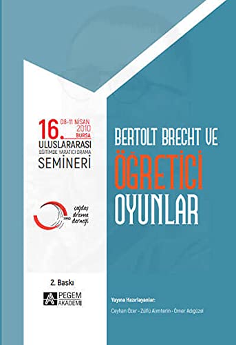 16. Uluslararası Eğitimde Yaratıcı Drama Semineri: Bertolt Brecht ve Öğretici Oyunlar (08- 11 Nisan 2010 Bursa) book