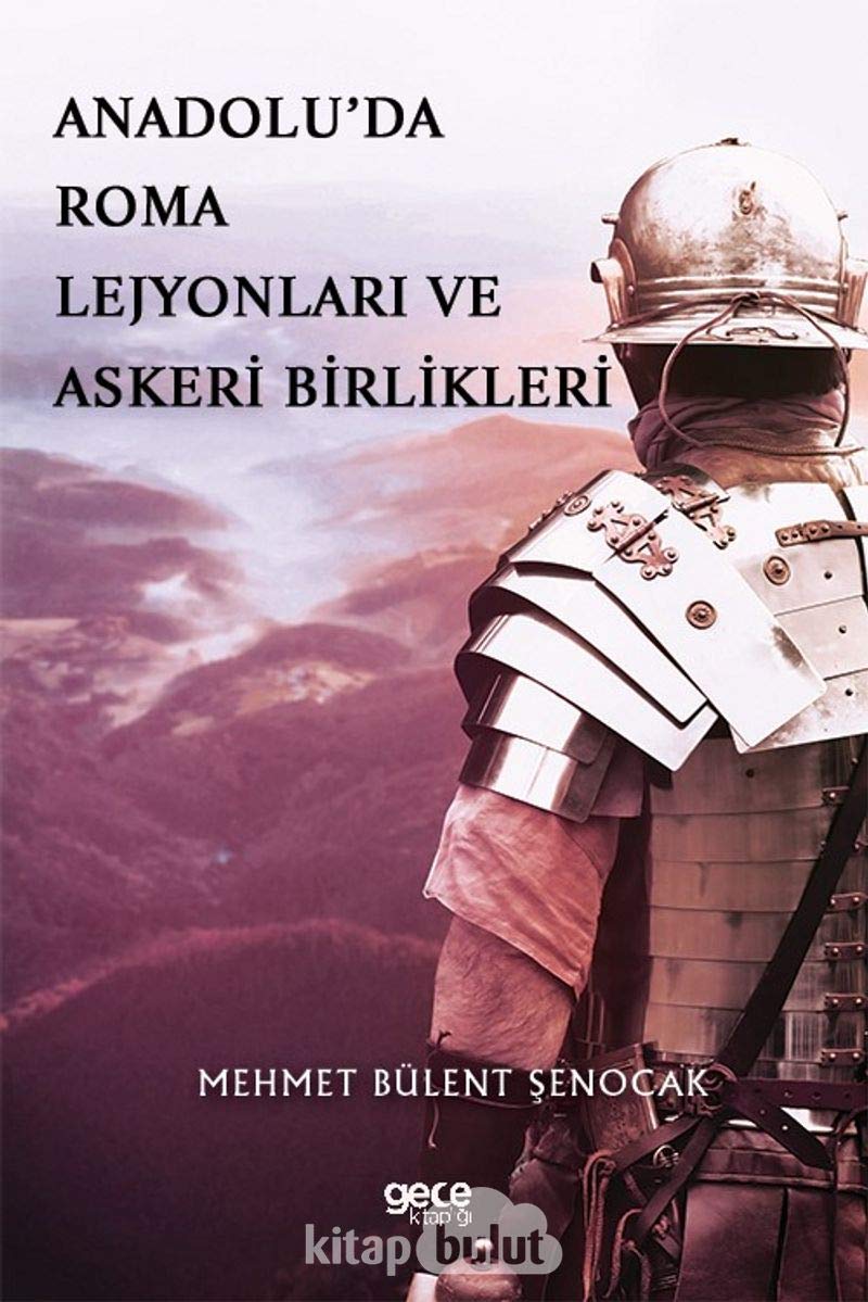 Anadolu’da Roma Lejyonlari ve Askeri Birlikleri Books