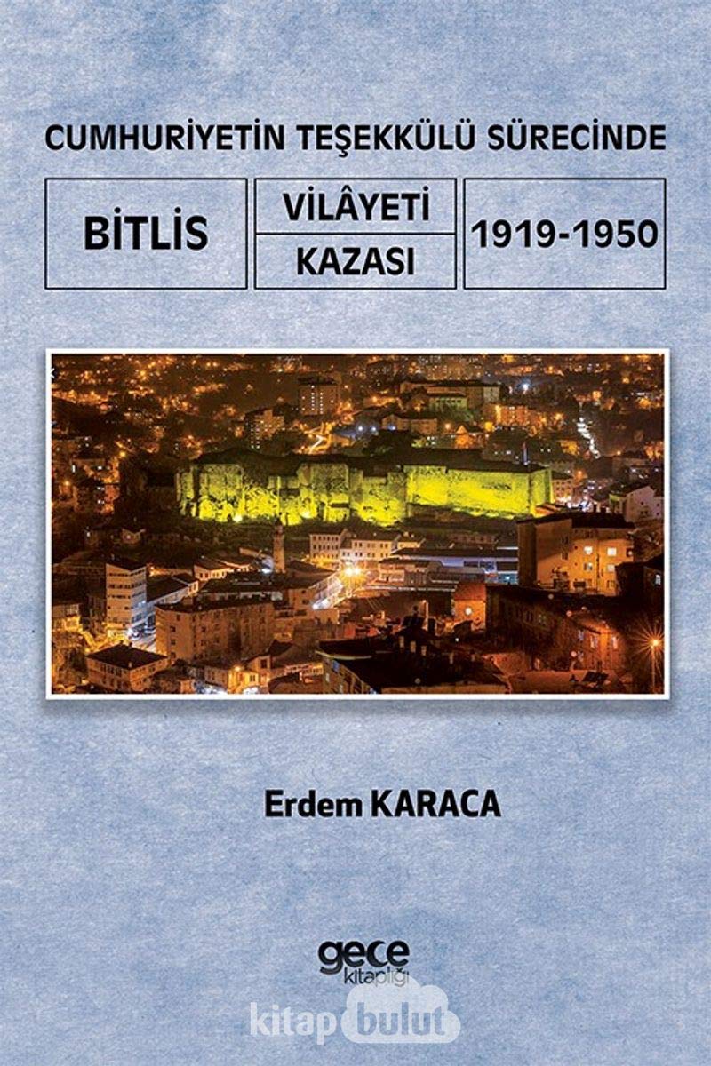 Cumhuriyetin Tesekkülü Sürecinde Bitlis Vilayeti -Kazasi (1919-1950) Books