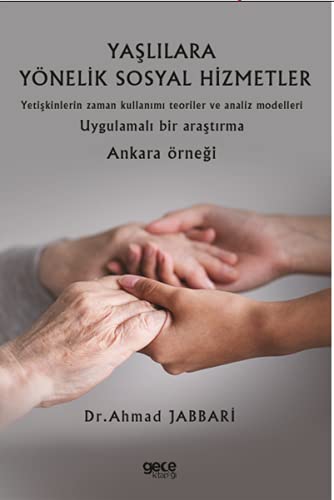 Yaslilara Yönelik Sosyal Hizmetler; Yetiskinlerin Zaman Kullanimi Teoriler ve analiz Modelleri Uygulamali Bir Arastirma Books