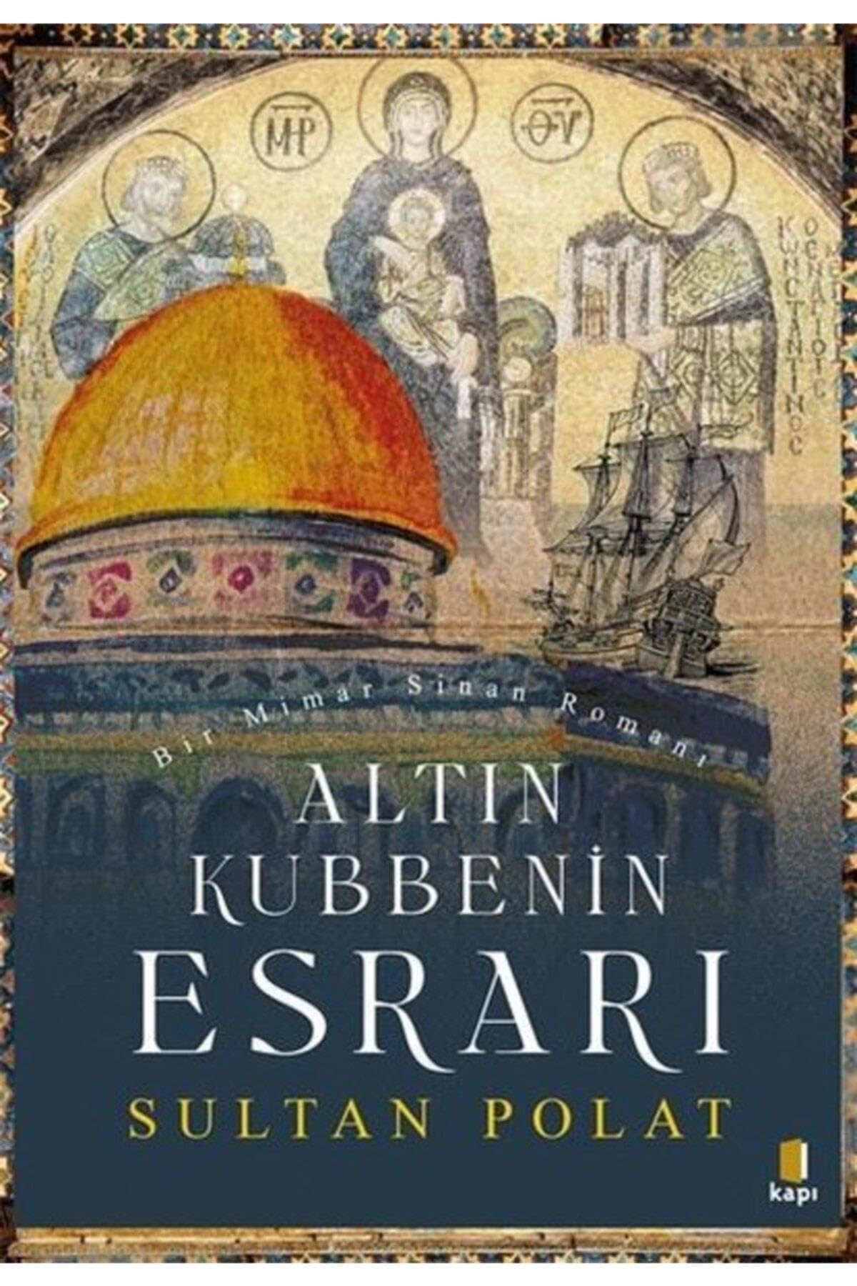 Altin Kubbenin Esrari - Bir Mimar Sinan Romani Historical Fiction