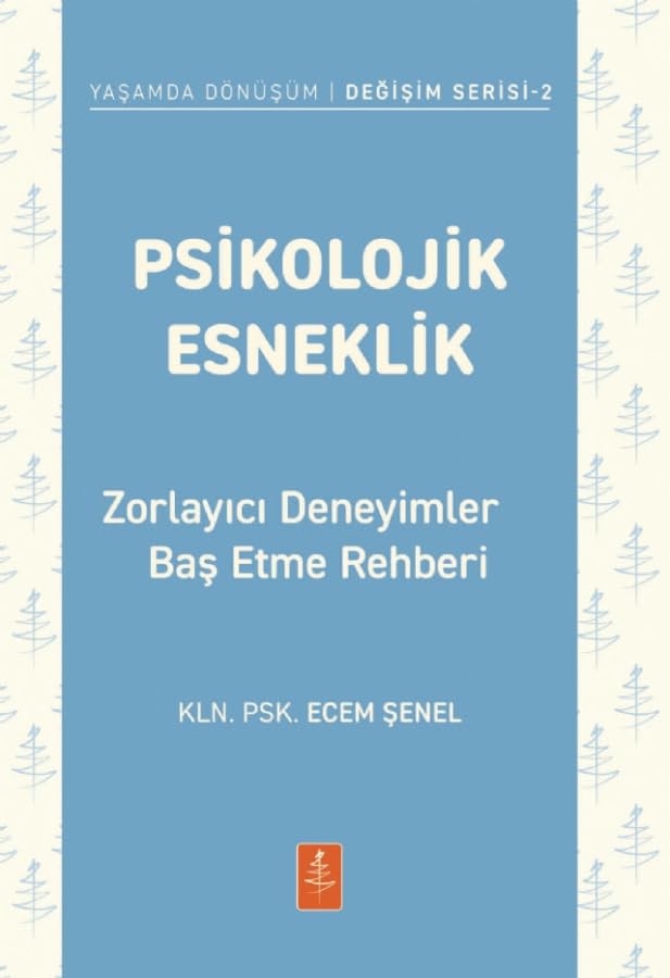 Psikolojik Esneklik: Zorlayıcı Deneyimlerle Baş Etme Rehberi Psychology