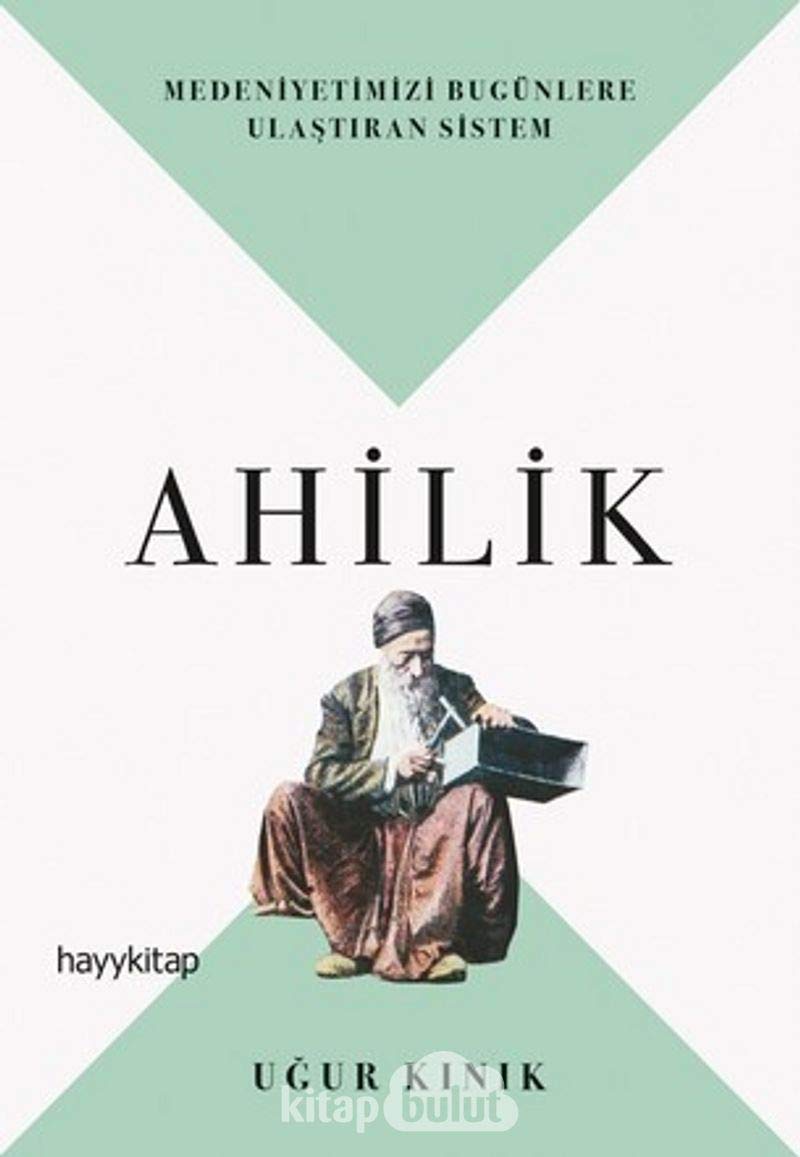Ahilik: Medeniyetimizi Bugünlere Ulastiran Sistem Social Sciences