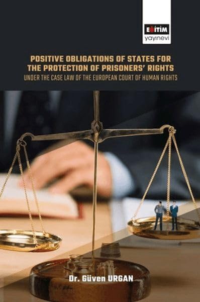 Positive Obligations of States for the Protection of Prisoners’ Rights: Under the Case Law of the European Court of Human Rights Law