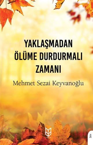Yaklaşmadan Ölüme Durdurmalı Zamanı Poetry