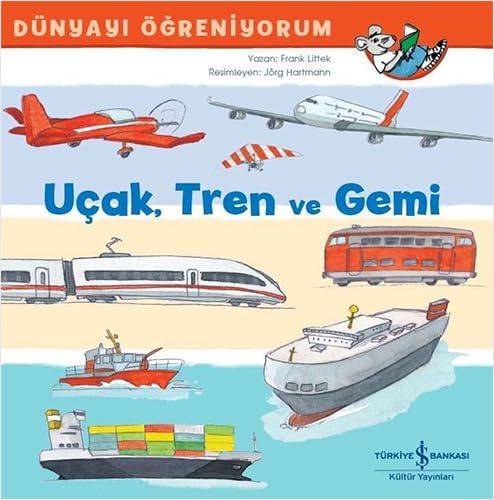 Dünyayı Öğreniyorum - Uçak Tren ve Gemi book