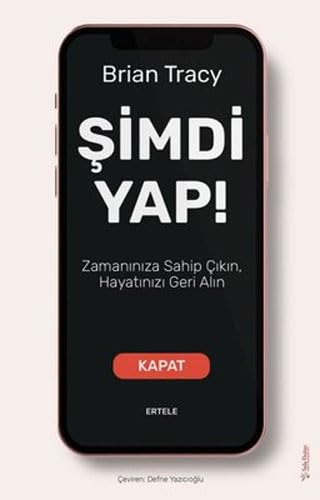 Şimdi Yap!: Zamanınıza Sahip Çıkın, Hayatınızı Geri Alın Lifestyle