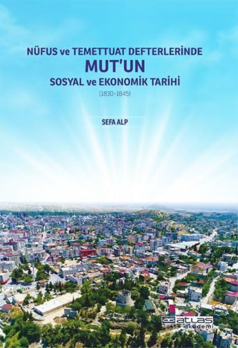 Nüfus ve Temettuat Defterlerinde Mutun Sosyal ve Ekonomk Tarihi 1830-1845 Politics & History