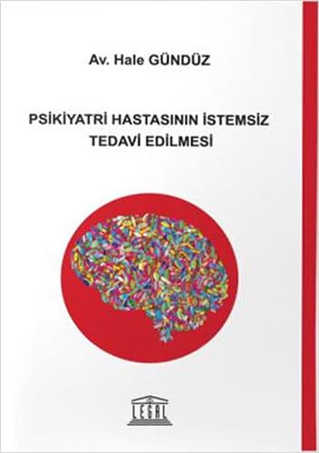 Psikiyatri Hastasının İstemsiz Tedavi Edilmesi Law