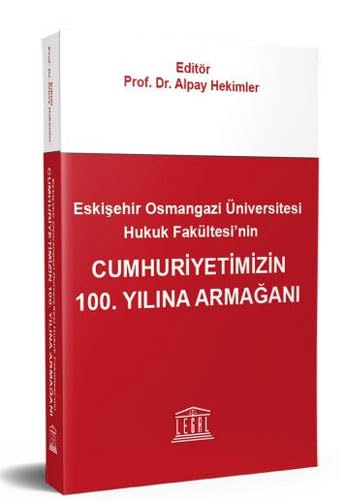 Eskişehir Osmangazi Üniversitesi Hukuk Fakültesi’nin Cumhuriyetimizin 100. Yılına Armağanı Law