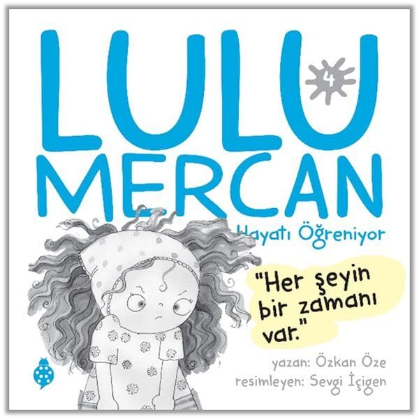 Lulu Mercan Hayatı Öğreniyor-4;Herşeyin Bir Zamanı Var Books