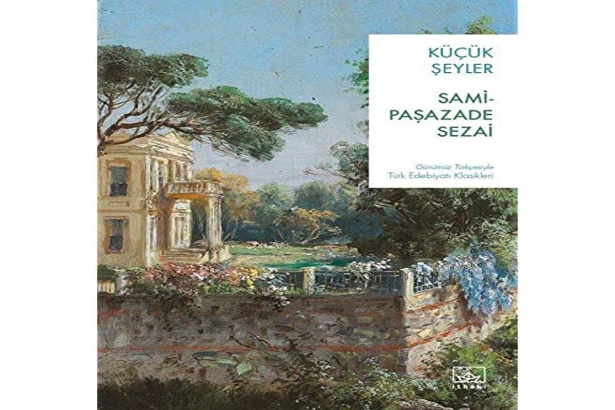 Küçük Şeyler - Günümüz Türkçesiyle Türk Edebiyatı Klasikleri Contemporary literature