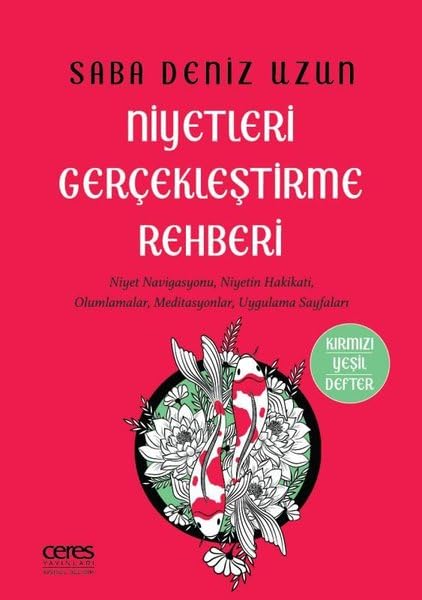 Niyetleri Gerçekleştirme Rehberi ;Niyet Navigasyonu, Niyetin Hakikati, Olumlamalar, Meditasyonlar, Uygulama Sayfaları Books