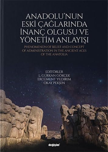 Anadolu'nun Eski Çağlarında İnanç Olgusu ve Yönetim Anlayışı book