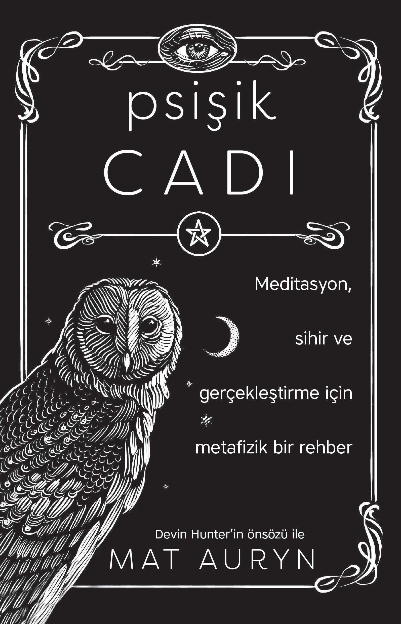 Psisik Cadi Meditasyon, Sihir ve Gerceklestirme icin Metafizik Bir Rehber book