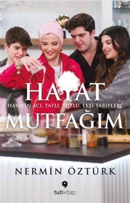 Hayat Mutfağım;Hayatın Acı, Tatlı, Tuzlu, Ekşi Tarifleri Books