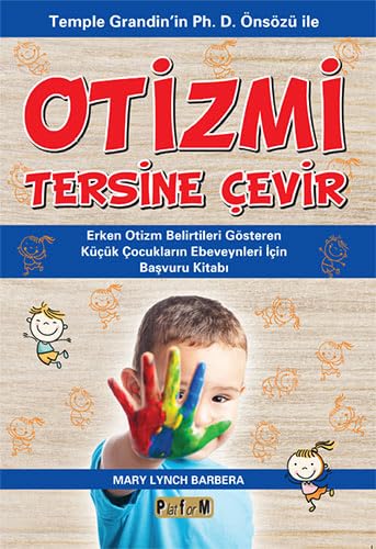 Otizmi Tersine Çevir: Temple Grandin'in Ph. D. Önsözü İle Erken Otizm Belirtileri Gösteren Küçük Çocukların Ebeveynleri İçin Başvuru Kitabı Parents & Children