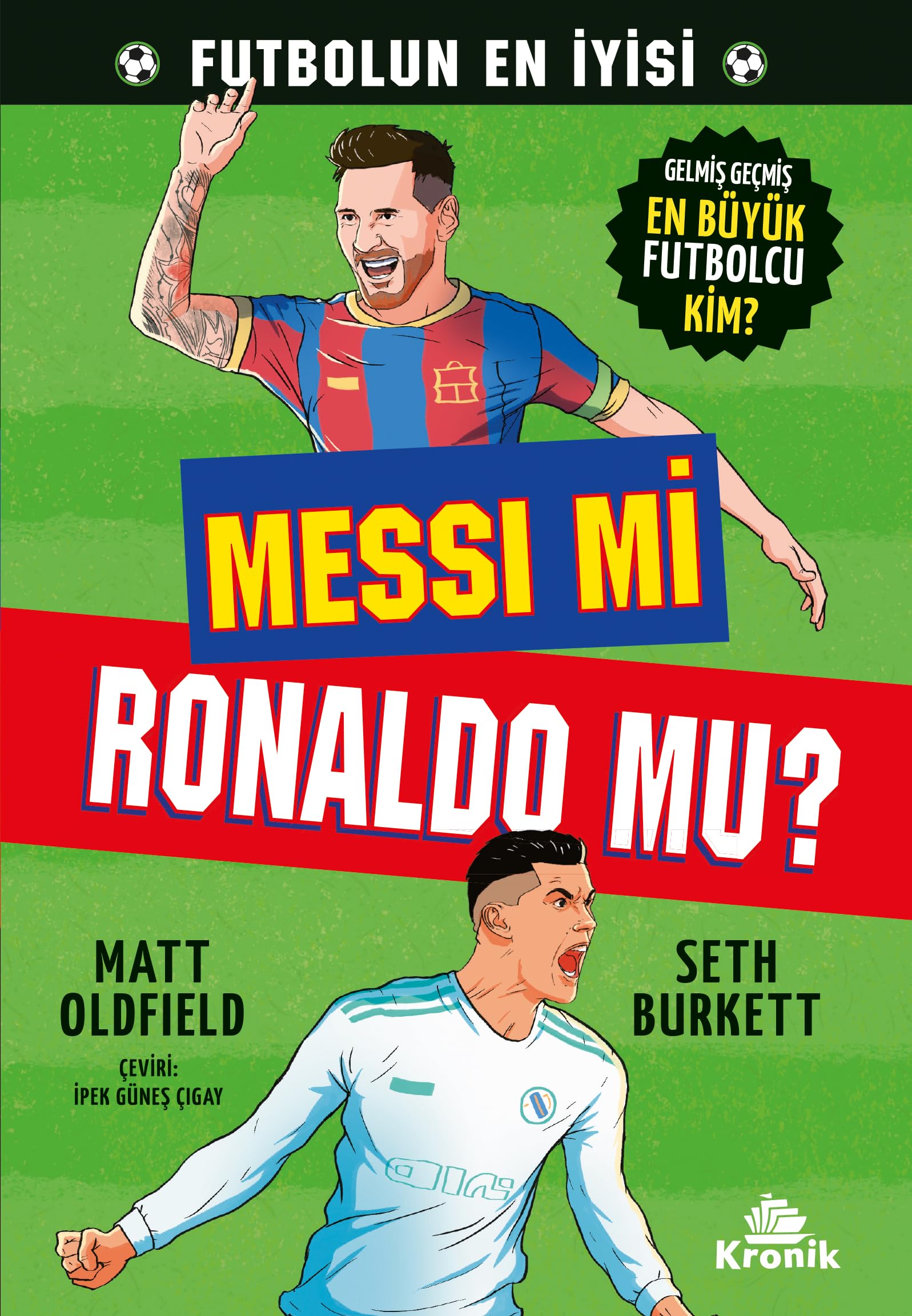 Messi mi, Ronaldo mu ?: Gelmiş Geçmiş En Büyük Futbolcu Kim ? Fairy Tales & Legends