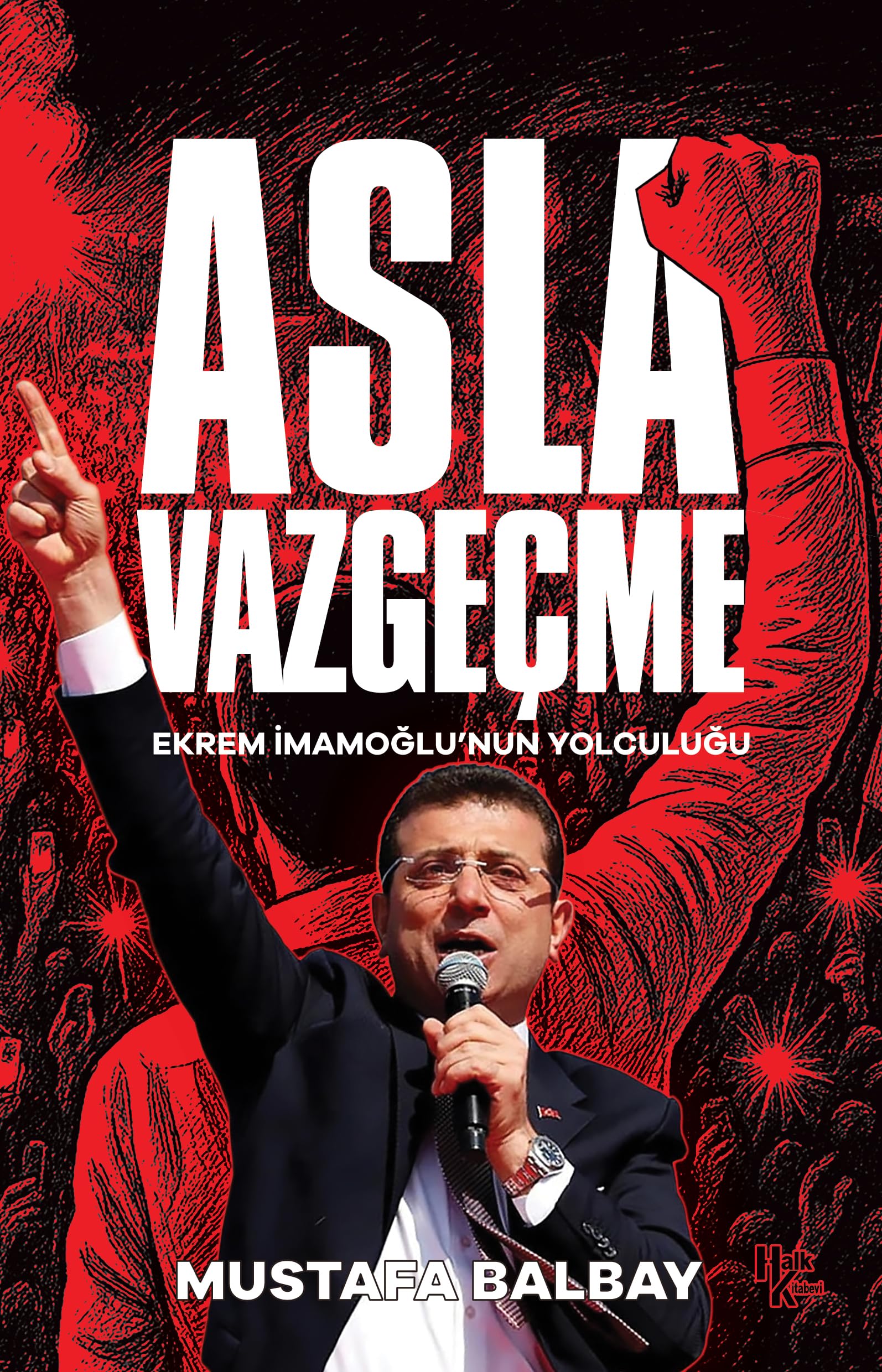 Asla Vazgeçme;Ekrem İmamoğlu’nun Yolculuğu Politics & History