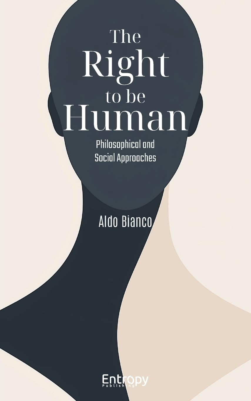 The Right to be Human: Philosophical and Social Approaches Philosophy