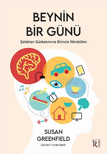 Beynin Bir Günü: Şafaktan Günbatımına Bilincin Nörobilimi Philosophy
