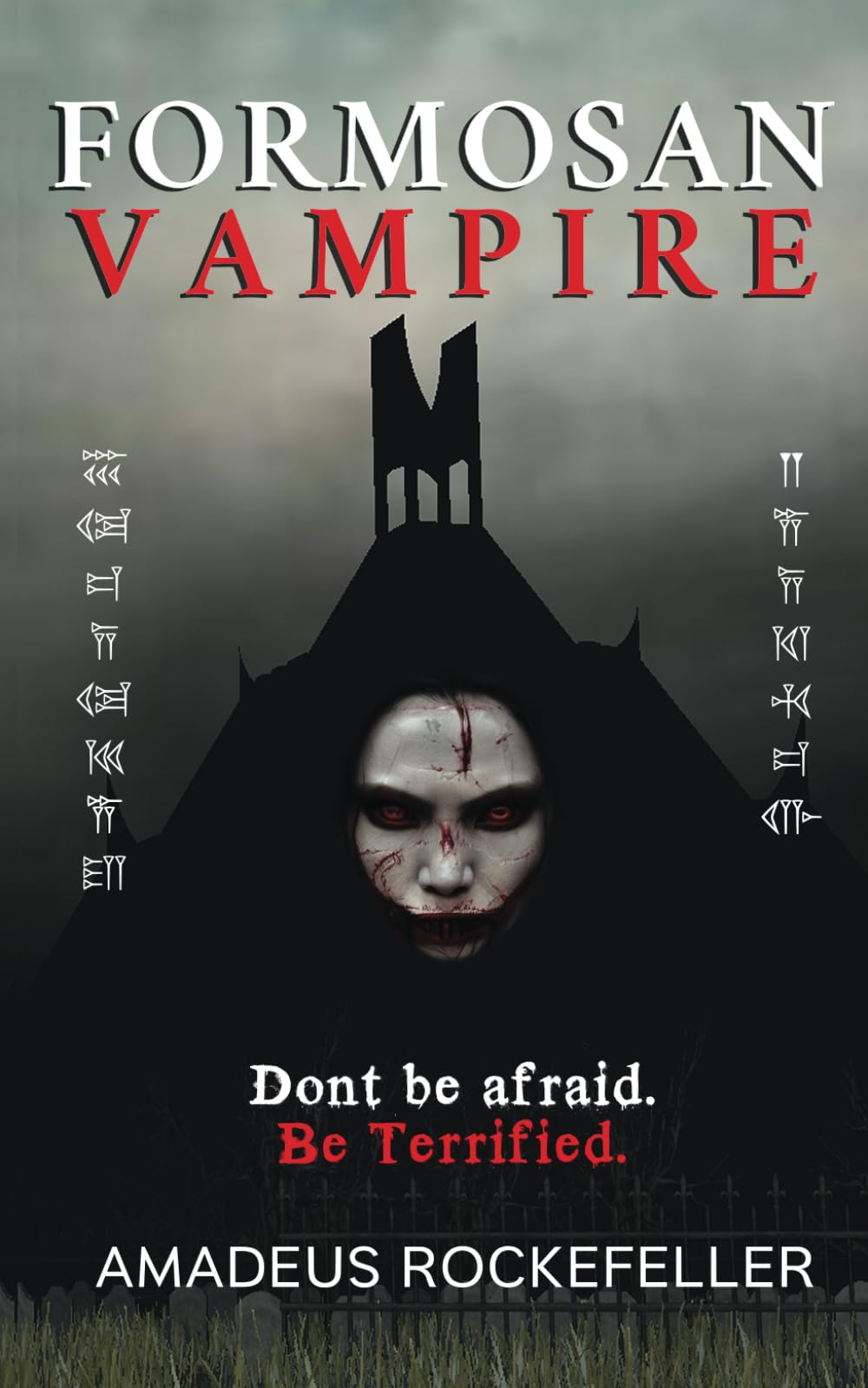 Formosan Vampire: Don’t Be Afraid. Be Terrified. (From the chronicles of Seth Ardelean the Cro-Magnon Vampire). Historical Fiction