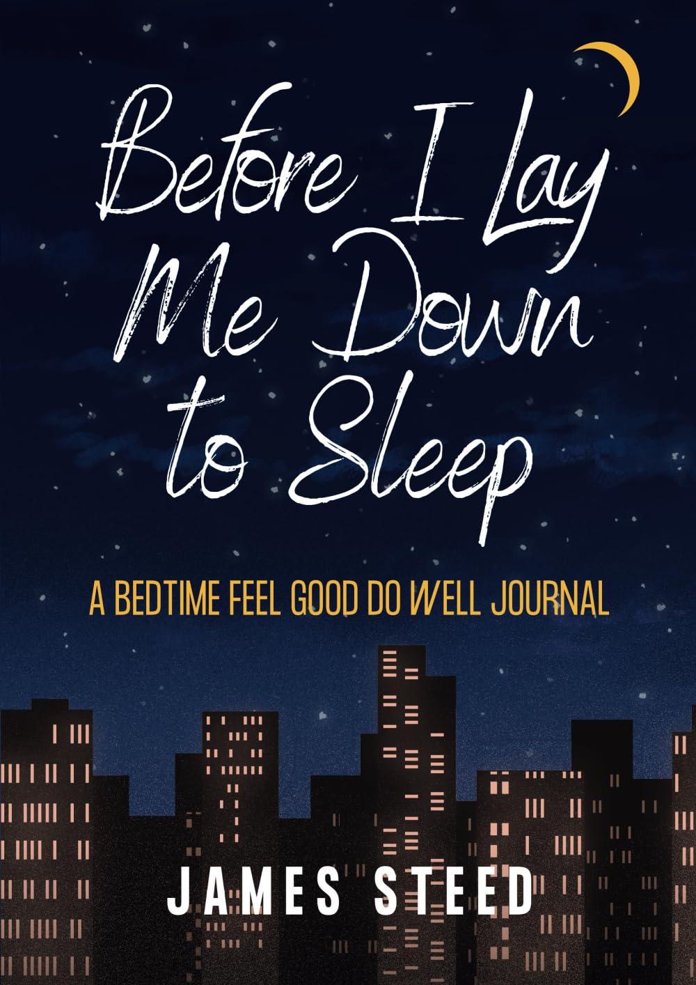 Before I Lay Me Down to Sleep: A Bedtime Feel Good Do Well Journal Business, Finance & Career
