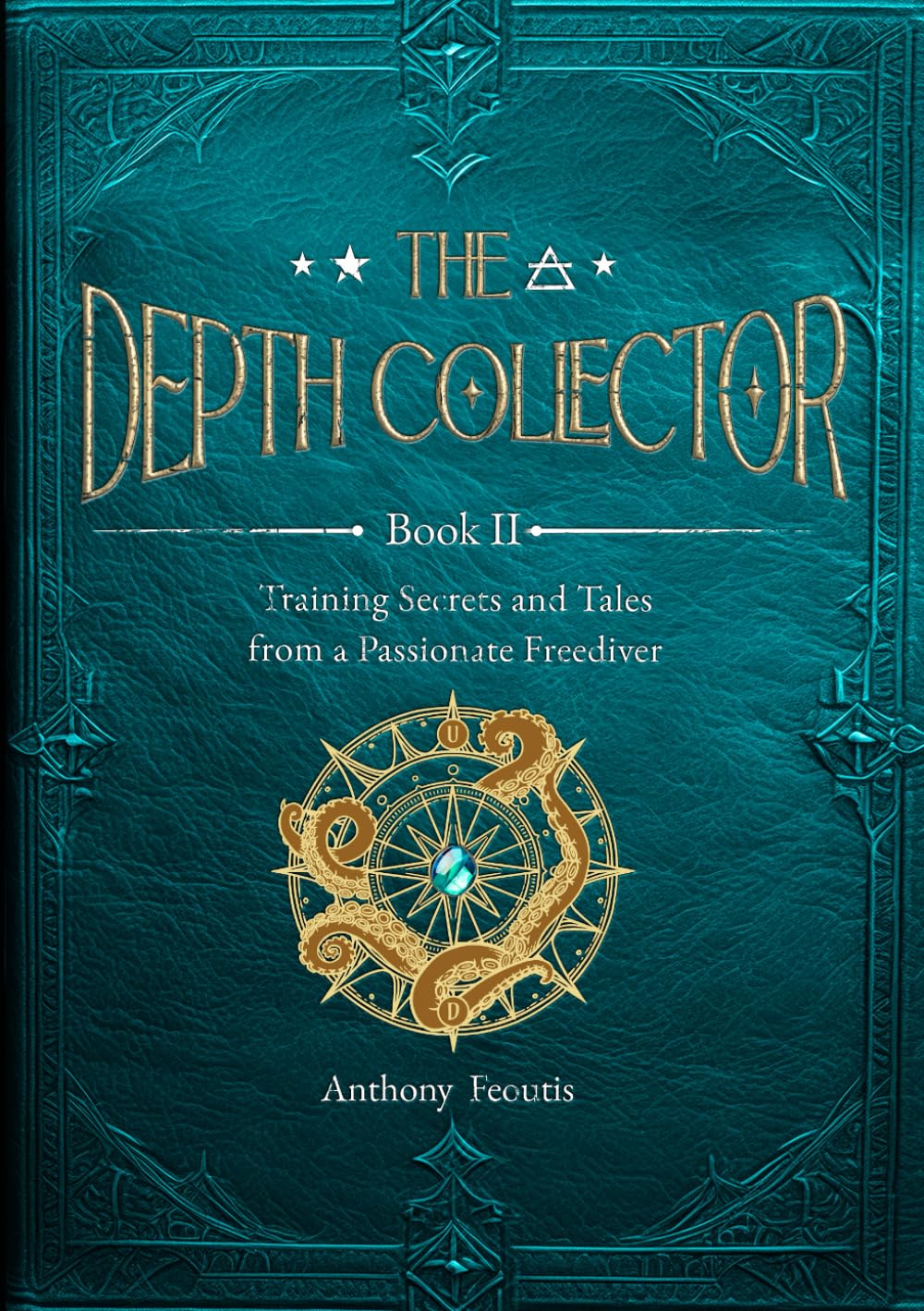 The Depth Collector Book Two: Training Secrets and Tales from a Passionate Freediver (The Depth Collector (Freediving Training)) Leisure & Fun