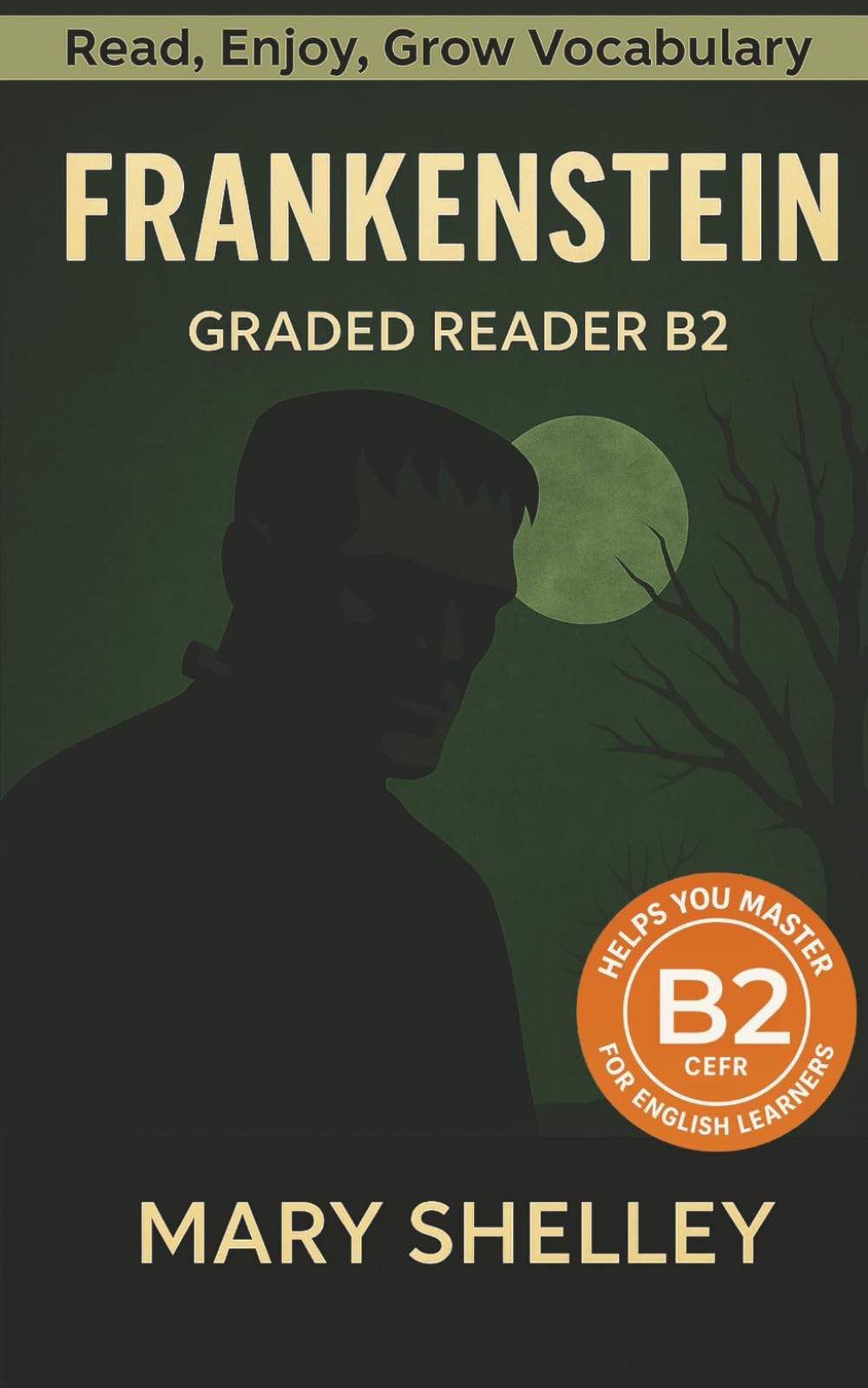 Frankenstein - Graded Reader B2: Retold Story for English Learners & Vocabulary Building in Easy English book