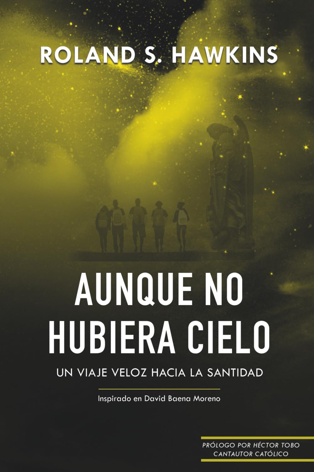 AUNQUE NO HUBIERA CIELO: Un viaje veloz hacia la santidad Religion & Esotericism