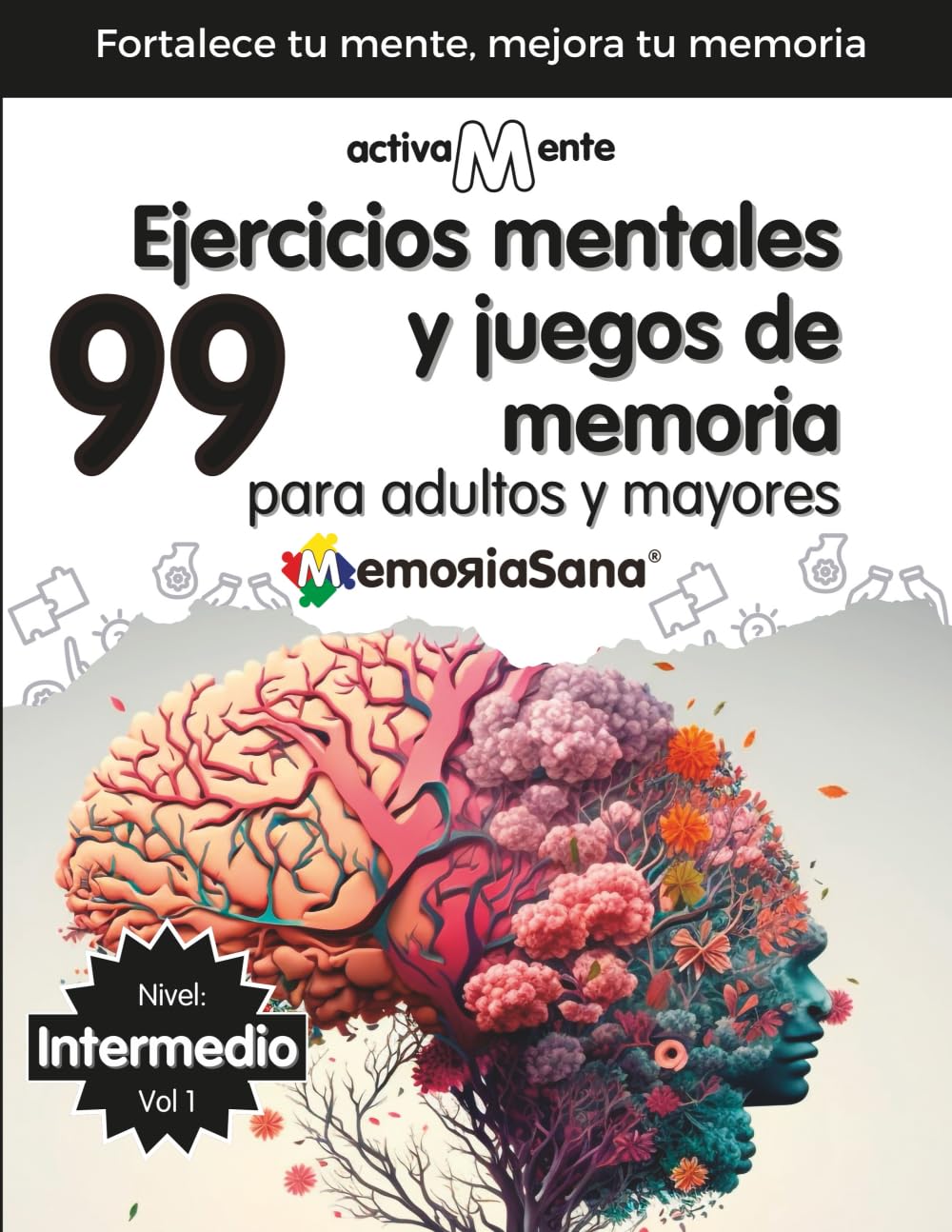 Activamente. 99 Actividades Mentales y Ejercicios de Memoria para Adultos y Mayores Nivel: Intermedio. Vol 1: Variedad de Juegos y Pasatiempos en ... para adultos mayores. Nivel Intermedio) Medicine