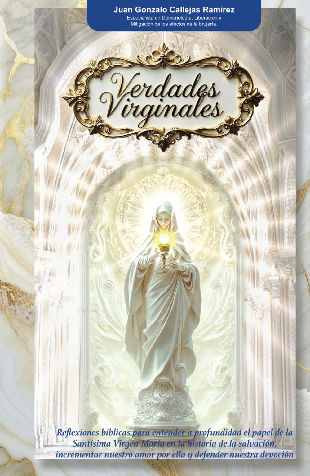 Verdades Virginales: Reflexiones bíblicas para entender a profundidad el papel de la Santísima Virgen María en la historia de la salvación, ... amor por Ella y defender nuestra devoción Religion & Esotericism