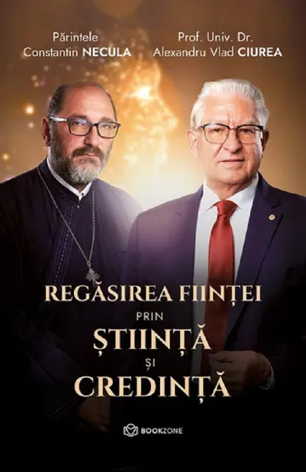 Regasirea fiintei prin stiinta si credinta - Constantin Necula, Alexandru Vlad Ciurea Books