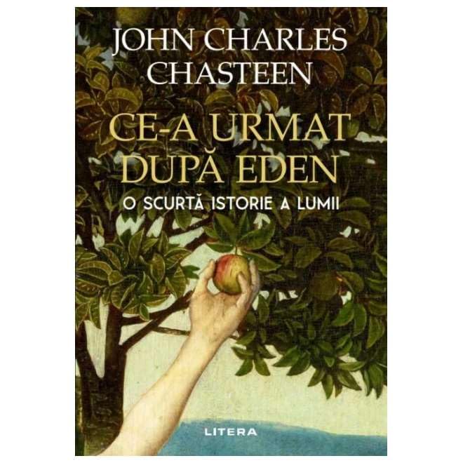 Ce-A Urmat Dupa Eden. O Scurta Istorie A Lumii Politics & History
