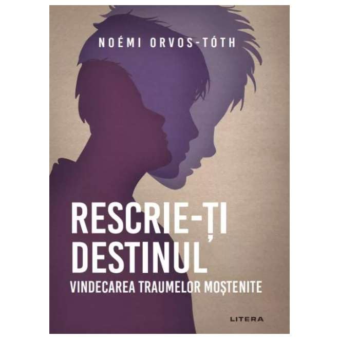 Rescrie-Ti Destinul. Vindecarea Traumelor Mostenite Psychology