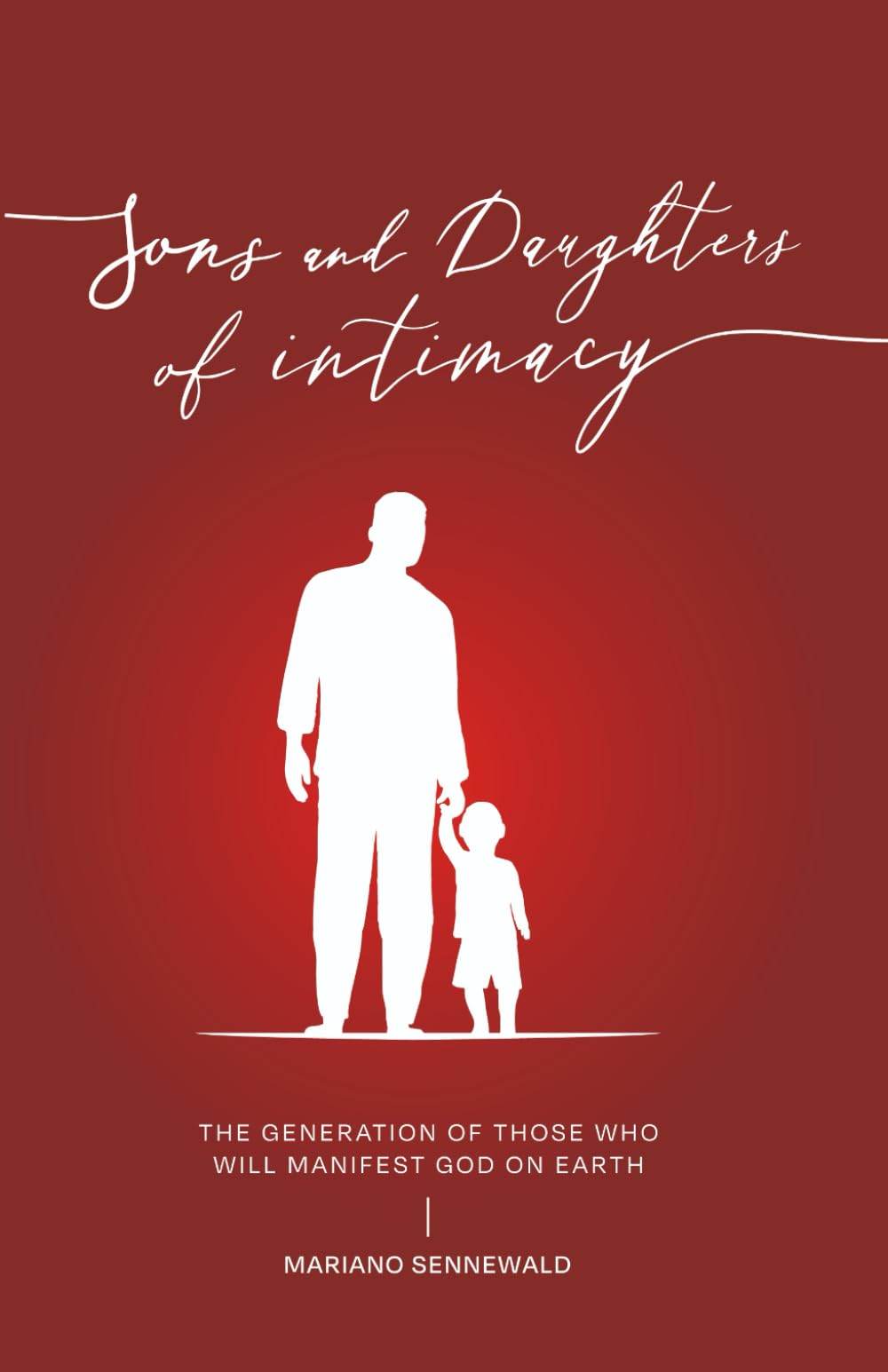 Sons & Daughters Of Intimacy: The generation of those who will manifest God on earth. Religion & Esotericism