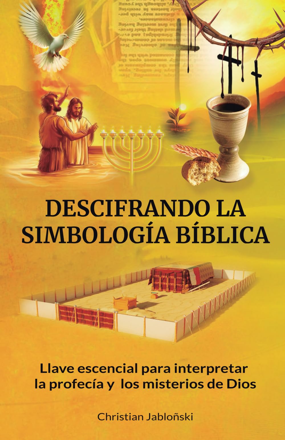 DESCIFRANDO LA SIMBOLOGÍA BÍBLICA: Llave esencial para interpretar la profecía y los misterios de Dios (SIETE LLAVES) Religion & Esotericism
