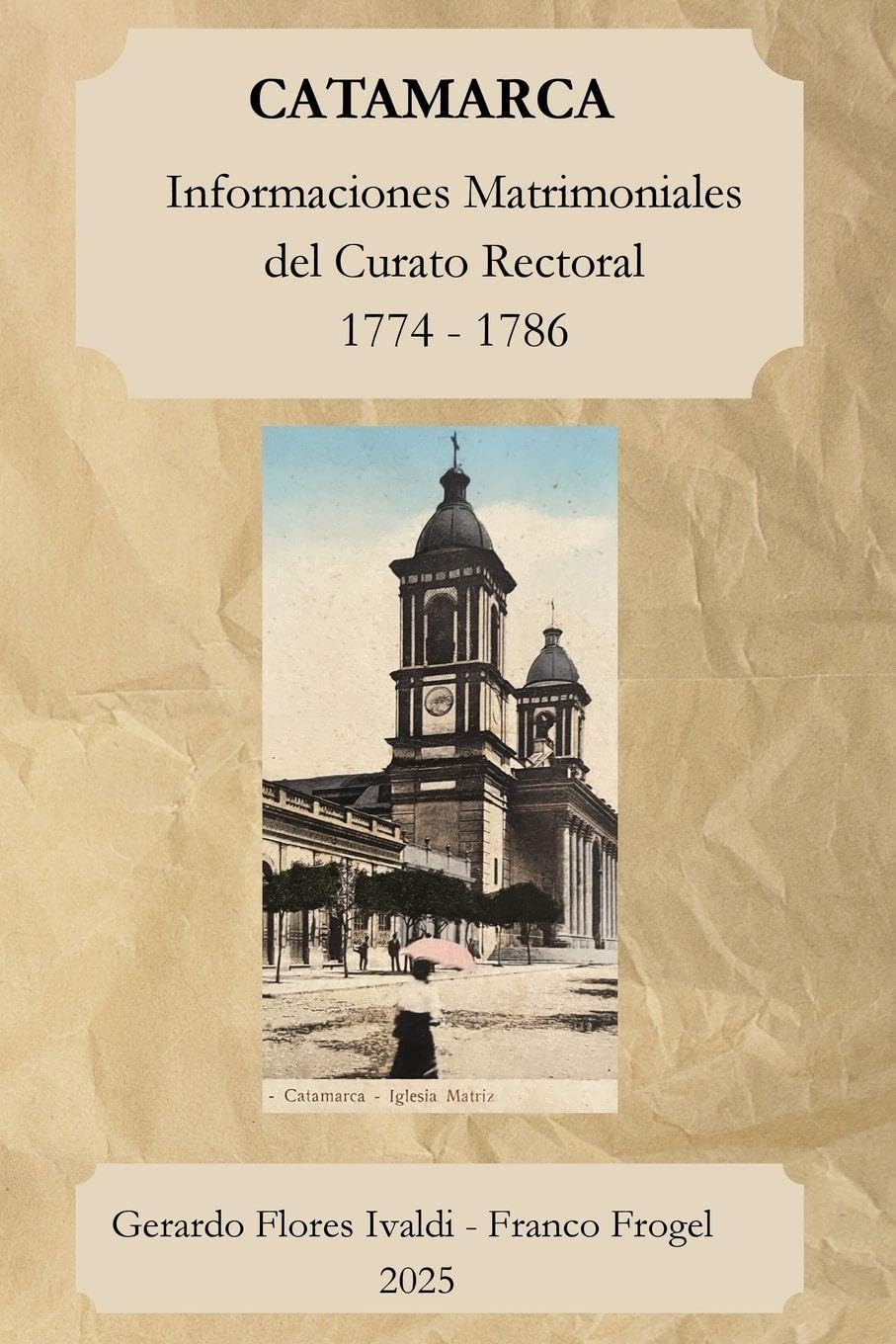 CATAMARCA INFORMACIONES MATRIMONIALES DEL CURATO RECTORAL 1774 - 1786 Leisure, Home & Garden