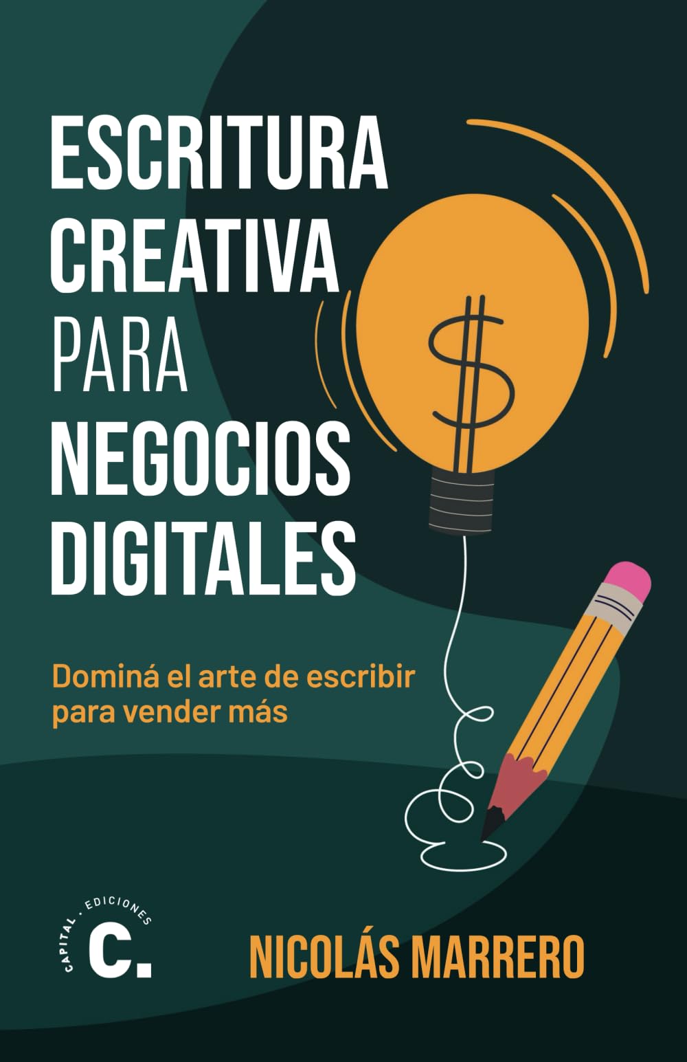 Escritura creativa para negocios digitales: dominá el arte de escribir para vender más book