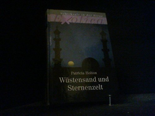 Wüstensand und Sternenzelt. Schicksale in der Ferne. Exotica Books
