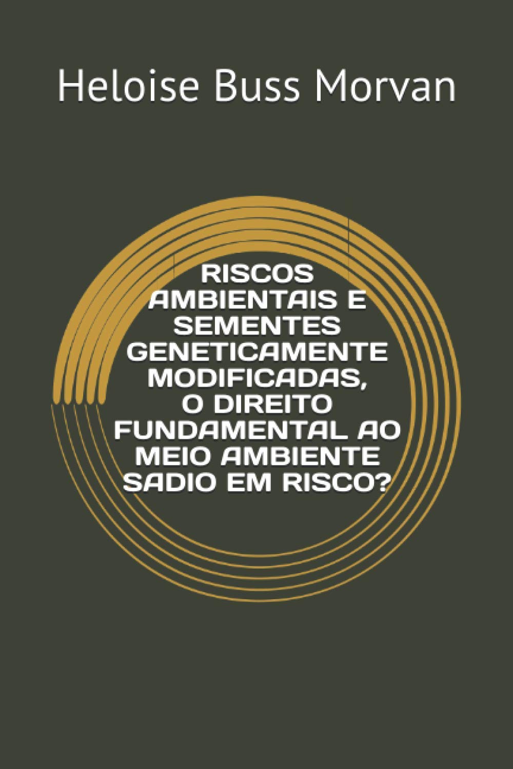 RISCOS AMBIENTAIS E SEMENTES GENETICAMENTE MODIFICADAS, O DIREITO FUNDAMENTAL AO MEIO AMBIENTE SADIO EM RISCO? Learning & Reference