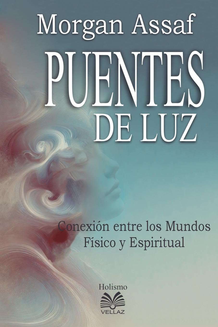 Puentes de Luz - Conexión entre los Mundos Físico y Espiritual Self-help