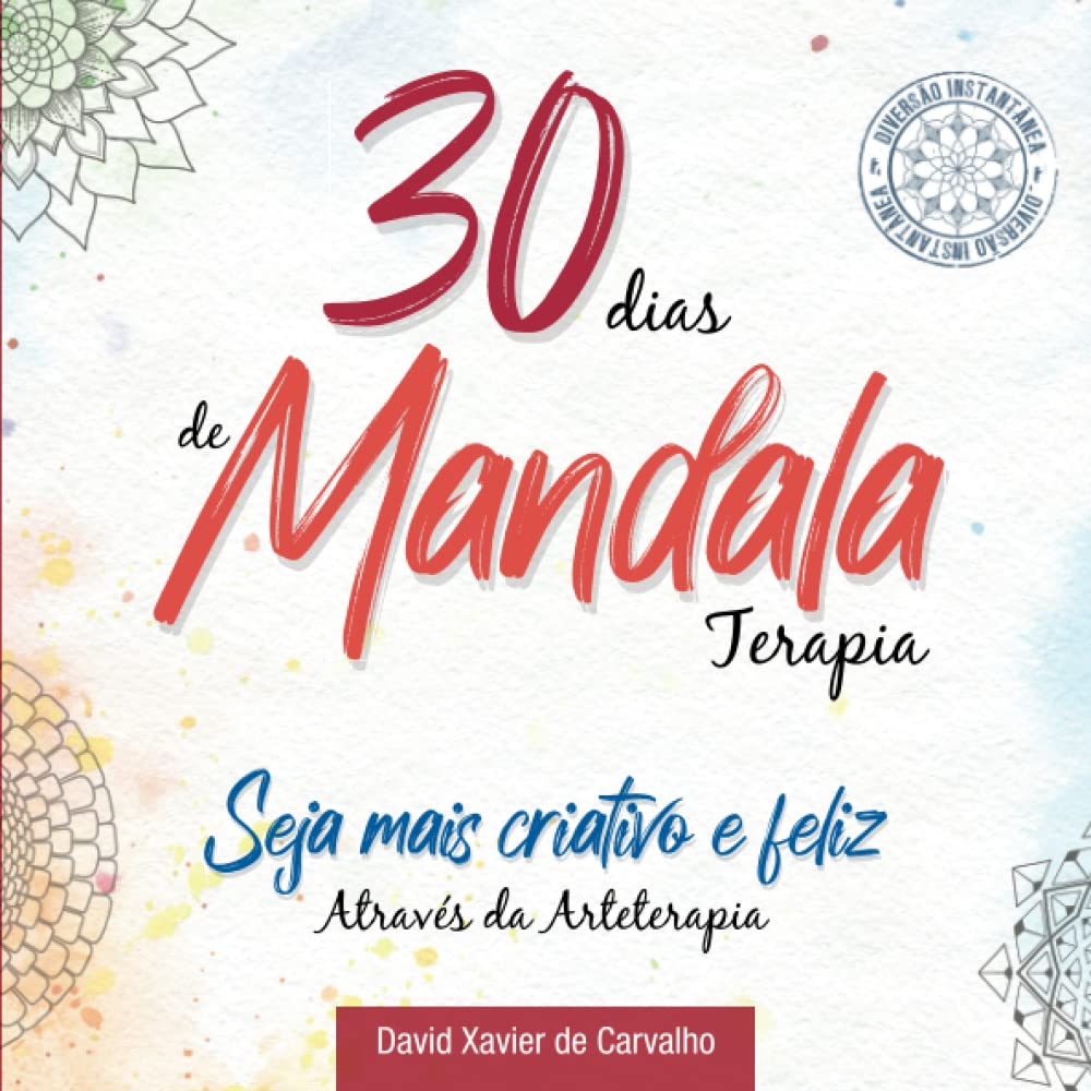 30 Dias de Mandala Terapia: Seja mais criativo e feliz através da Arteterapia Hobbies & Crafts