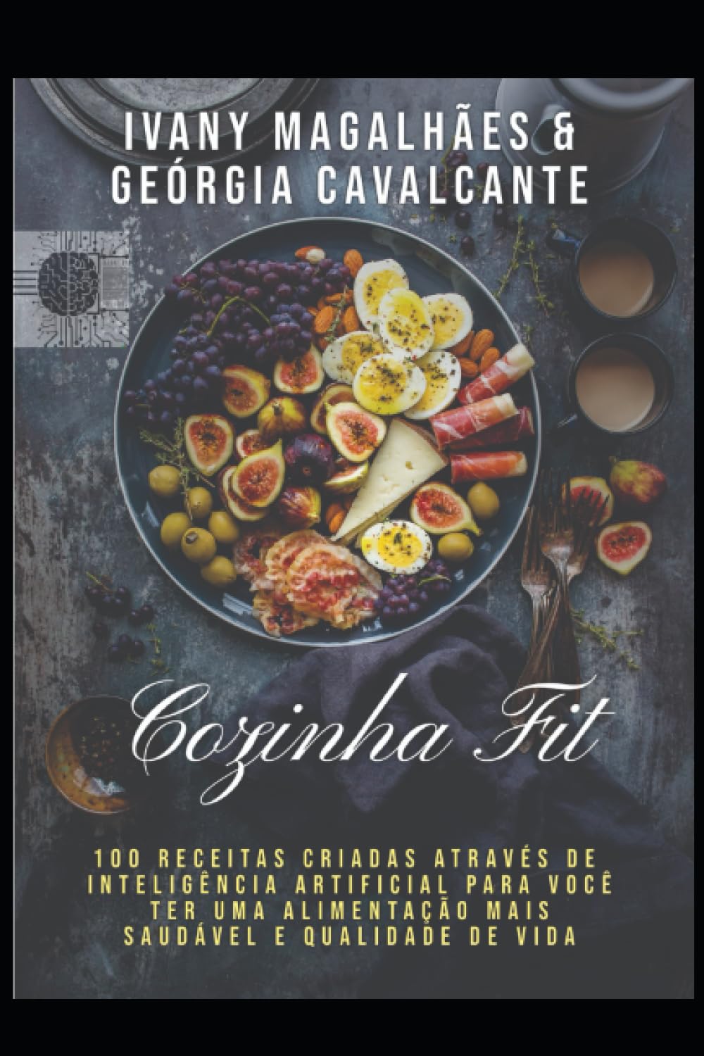 Cozinha Fit - 100 receitas criadas através de inteligência artificial para você ter uma alimentação mais saudável e qualidade de vida Health, Nutrition & Fitness