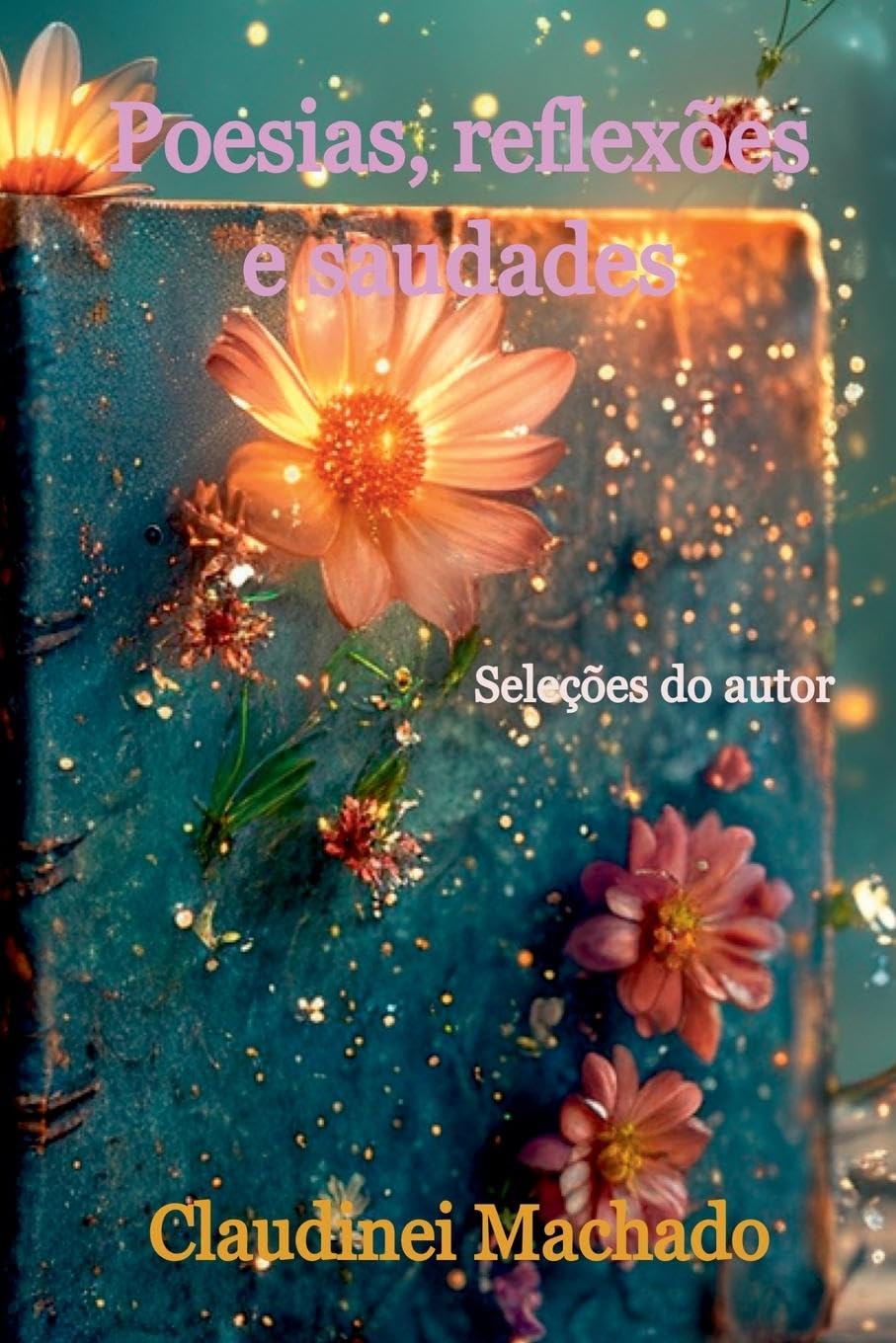 Poesias, Reflexões E Saudades Poetry