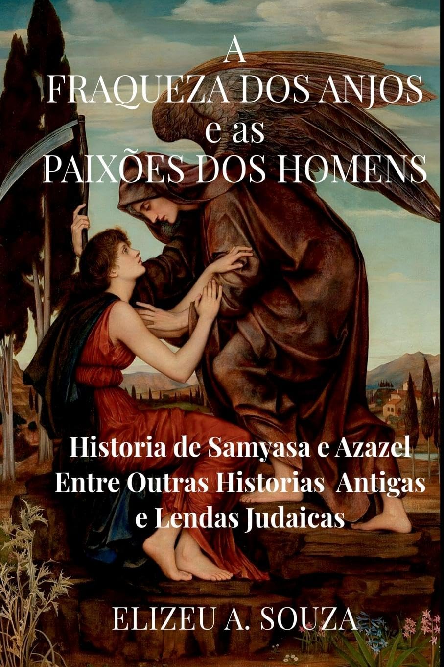 A Fraqueza Dos Anjos E As Paixões Dos Homens Politics & History