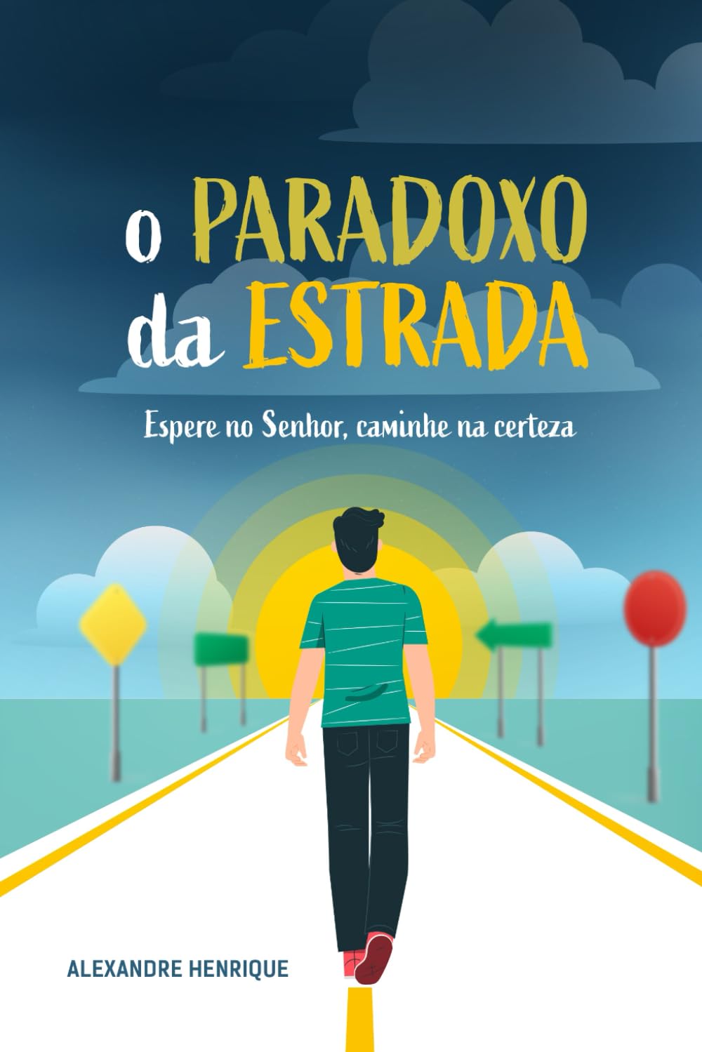 O Paradoxo da Estrada: Espere no Senhor, caminhe na certeza Religion & Esotericism