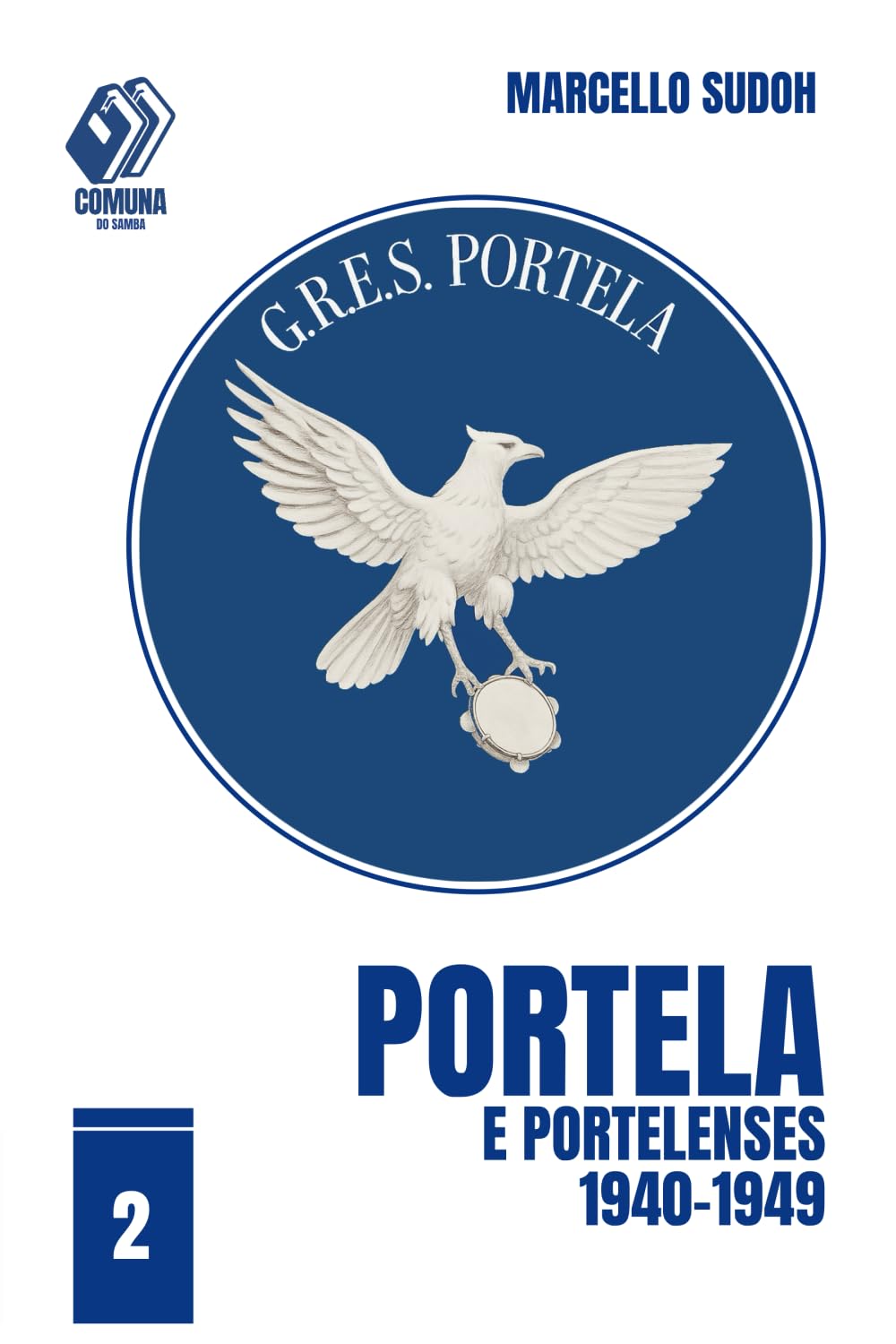 Portela e portelenses, 1940-1949: Volume 2 Politics & History